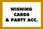 Wishing cards & party acc.